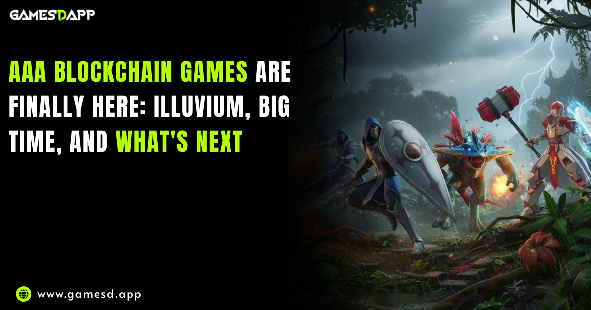 AAA Blockchain Games Are Finally Here: Illuvium, Big Time, and What's Next