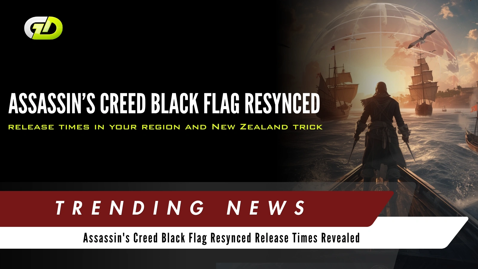 Assassin's Creed Black Flag Resynced Release Times Revealed