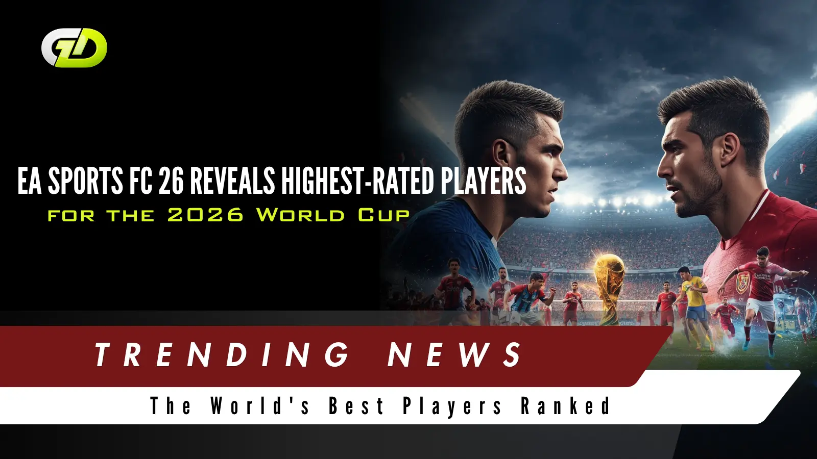 EA Sports FC 26 Highest-Rated Players In The 2026 World Cup