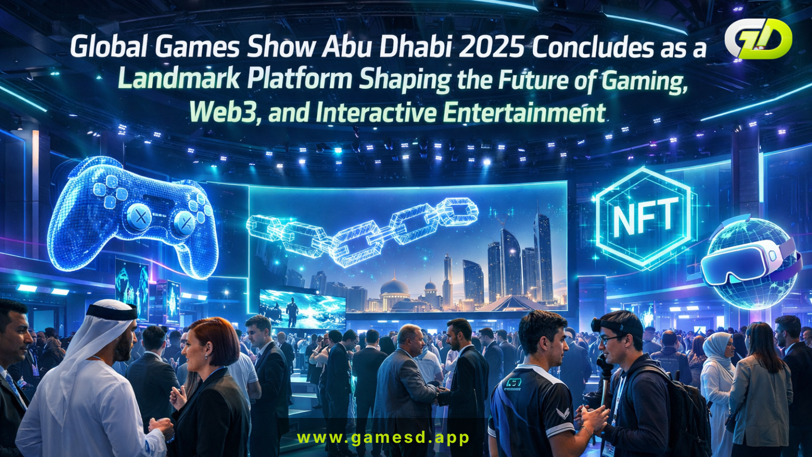 Global Games Show Abu Dhabi 2025 Concludes as a Landmark Platform Shaping the Future of Gaming, Web3, and Interactive Entertainment.
